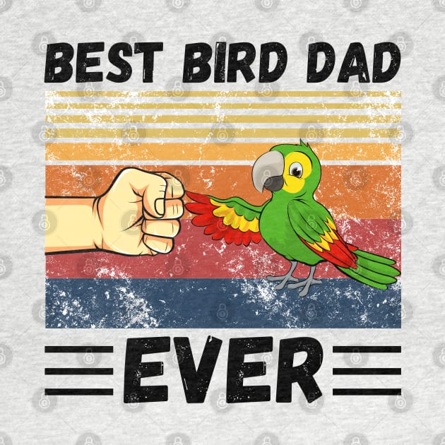 Best Bird Dad Ever, Bird Dad, Mens Parrot Dad Funny Parrot Enthusiast Birds Lover by JustBeSatisfied